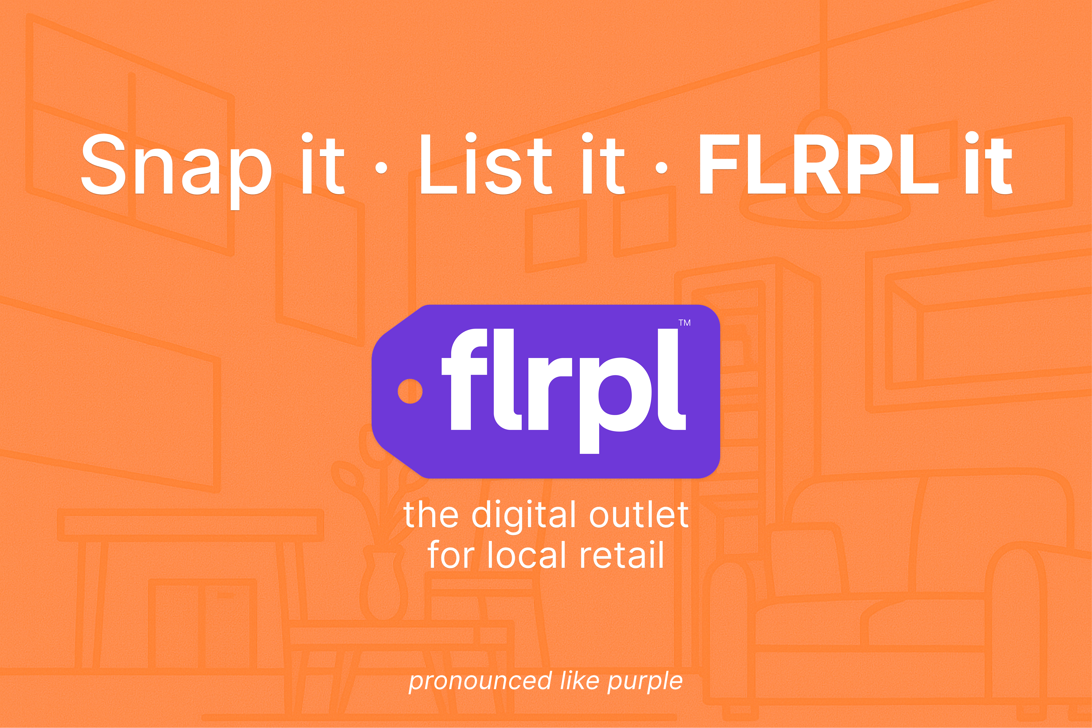 FLRPL: The Digital Outlet for Local Retail Inventory – Snap it. List it. FLRPL it.